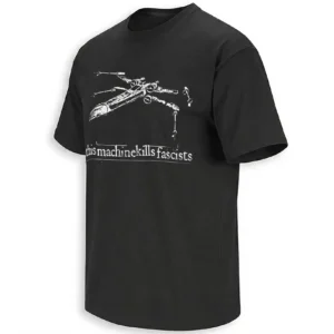 THIS MACHINE KILLS FASCISTS SHIRT – X-Wing Starfighter Parody Anti-Fascist Graphic Tee