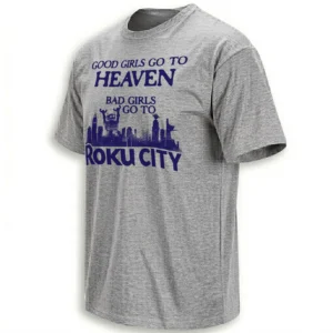 GOOD GIRLS GO TO HEAVEN BAD GIRLS GO TO ROKU CITY SHIRT – Viral Roku City Meme Tee