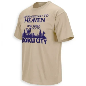 GOOD GIRLS GO TO HEAVEN BAD GIRLS GO TO ROKU CITY SHIRT – Viral Roku City Meme Tee