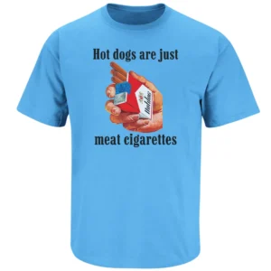HOT DOGS ARE JUST MEAT CIGARETTES SHIRT – Funny Hot Dog Meme BBQ Humor Graphic Tee Vintage Food Joke Streetwear Viral Sausage Comedy T-Shirt