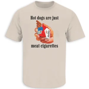 HOT DOGS ARE JUST MEAT CIGARETTES SHIRT – Funny Hot Dog Meme BBQ Humor Graphic Tee Vintage Food Joke Streetwear Viral Sausage Comedy T-Shirt