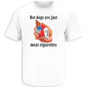 HOT DOGS ARE JUST MEAT CIGARETTES SHIRT – Funny Hot Dog Meme BBQ Humor Graphic Tee Vintage Food Joke Streetwear Viral Sausage Comedy T-Shirt