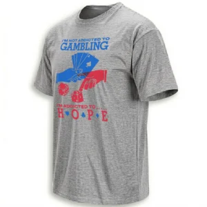 I’M NOT ADDICTED TO GAMBLING I’M ADDICTED TO HOPE SHIRT – Funny Casino Humor Graphic Tee