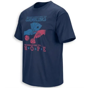 I’M NOT ADDICTED TO GAMBLING I’M ADDICTED TO HOPE SHIRT – Funny Casino Humor Graphic Tee