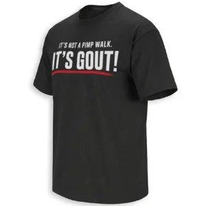 IT’S GOUT SHIRT – Funny “It’s Not A Pimp Walk” Meme Tee