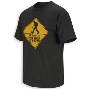 IT’S NOT A PIMP WALK, IT’S GOUT! SHIRT – Funny Retro Gout Meme Tee