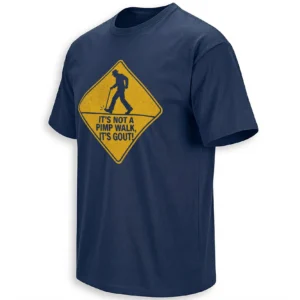 IT’S NOT A PIMP WALK, IT’S GOUT! SHIRT – Funny Retro Gout Meme Tee