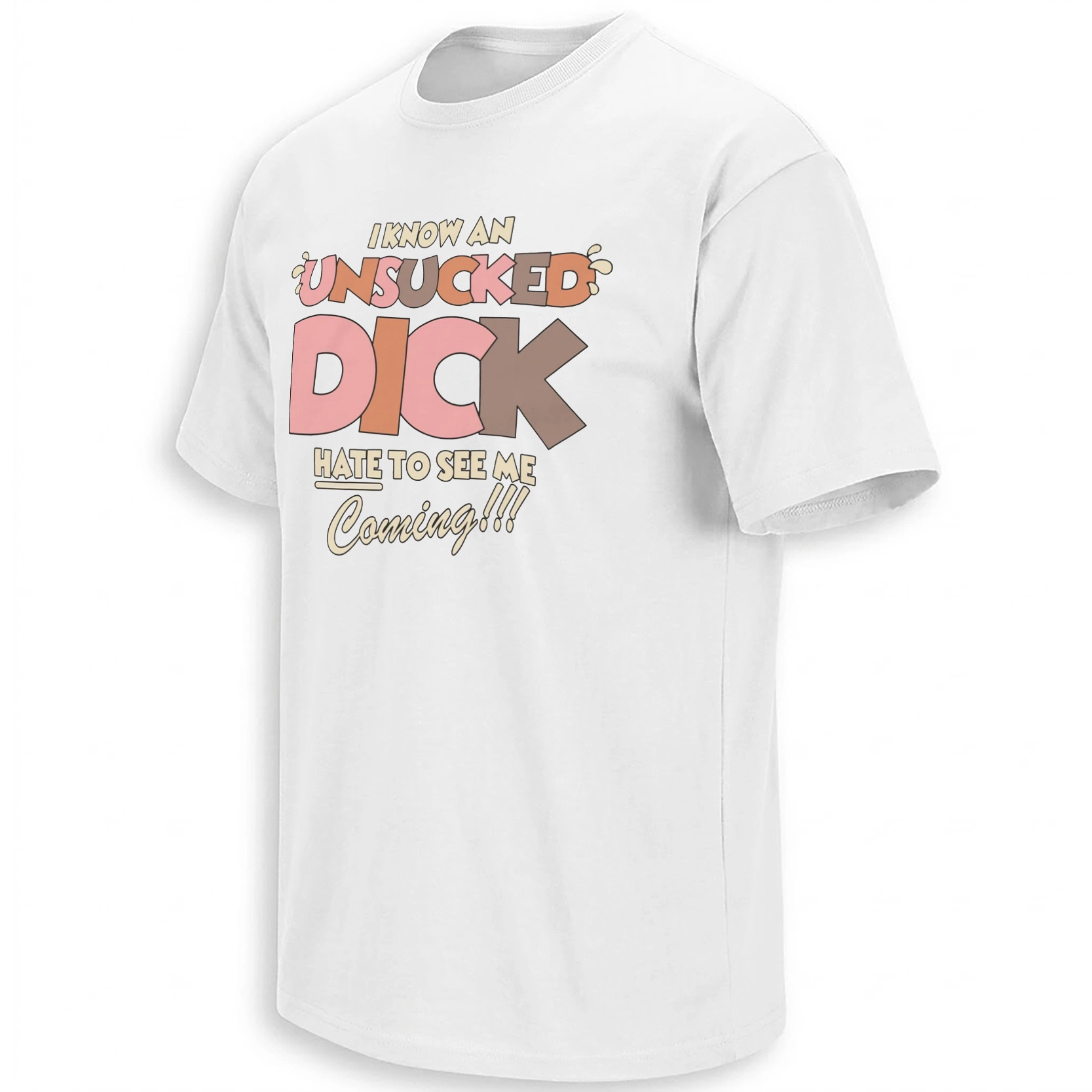 Know An Unsucked Dick Hate To See Me Coming!! Shirt W KNOW AN UNSUCKED DICK HATE TO SEE ME COMING!! SHIRT – Viral Adult Humor Meme Graphic Tee