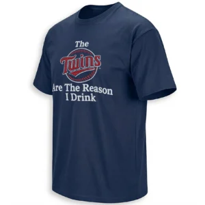 THE TWINS ARE THE REASON I DRINK SHIRT – Minnesota Twins Baseball Meme Tee