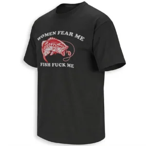 WOMEN FEAR ME FISH FUCK ME AND LOBSTERS TORTURE MY COCK & BALLS SHIRT – Funny Fishing Meme Graphic Tee