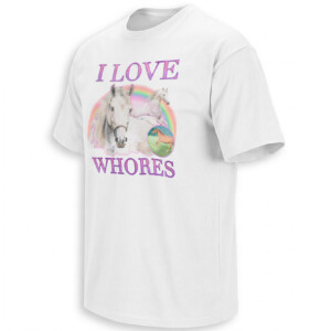 I LOVE WHORES SHIRT Funny Horse Pun Retro Meme Tee