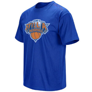 TRUMP IS STILL A PEDOPHILE SHIRT – New York Knicks Fans Anti Trump Protest Tee