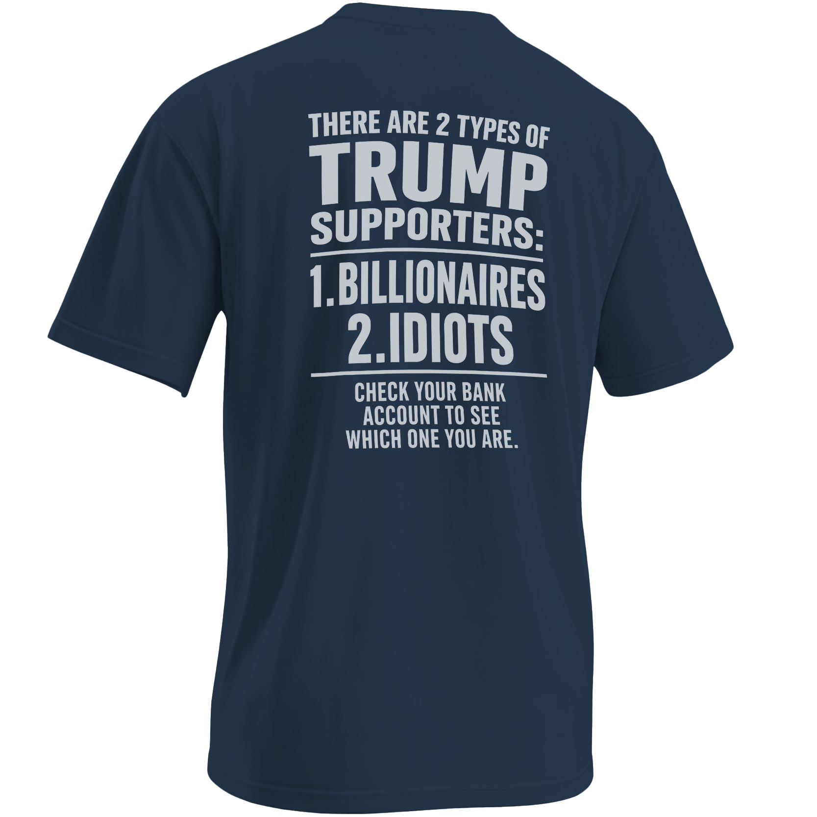 Two Types of Trump Supporters billionaires or idiots anti-Trump political satire graphic on navy
