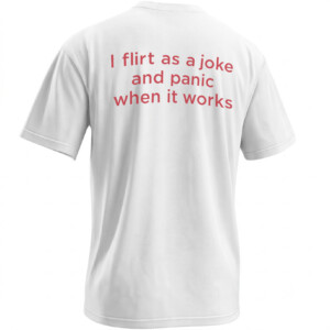 I FLIRT AS A JOKE SHIRT – And Panic When It Works Funny Quote Tee