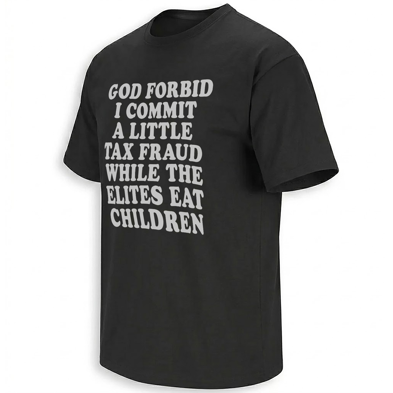 GOD FORBID I COMMIT A LITTLE TAX FRAUD SHIRT – Anti-Elite Meme Tee GOD FORBID I COMMIT A LITTLE TAX FRAUD SHIRT – Anti Elite Meme Tee
