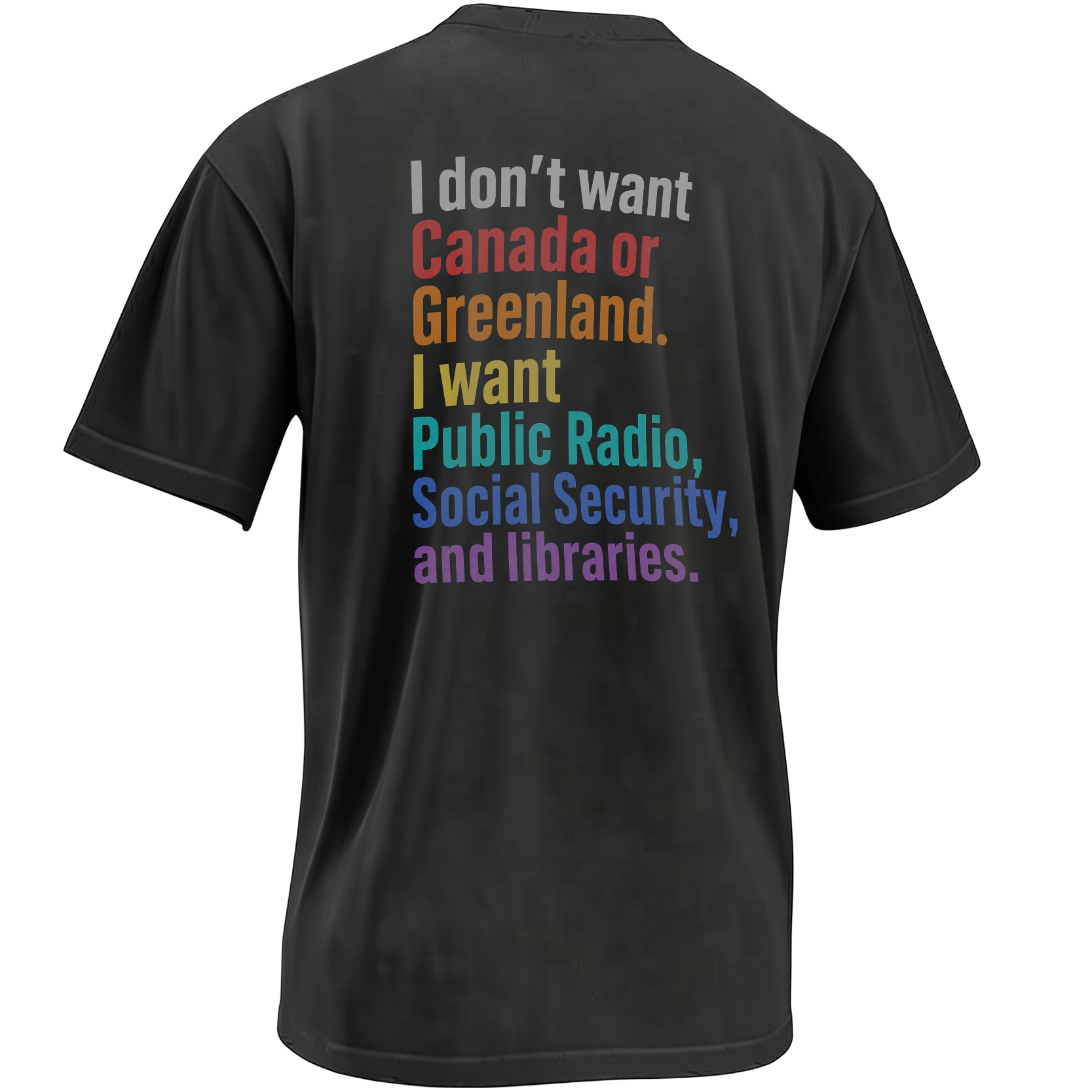 I DON’T WANT CANADA OR GREENLAND SHIRT – Public Radio Social Security and Libraries Tee I DON’T WANT CANADA OR GREENLAND SHIRT – Public Radio Social Security and Libraries Tee