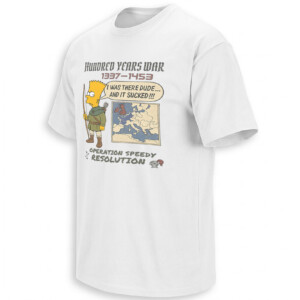 HUNDRED YEARS WAR BART SIMPSON SHIRT I Was There Dude And It Sucked History Meme