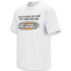 THAT SONG WAS ON TONY HAWK’S PRO SKATER SHIRT – Nostalgia Meme Tee W