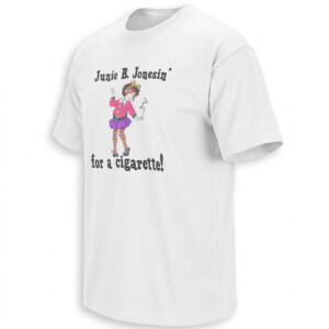 JUNIE B. JONESIN’ SHIRT – For A Cigarette Dark Childhood Meme Tee W