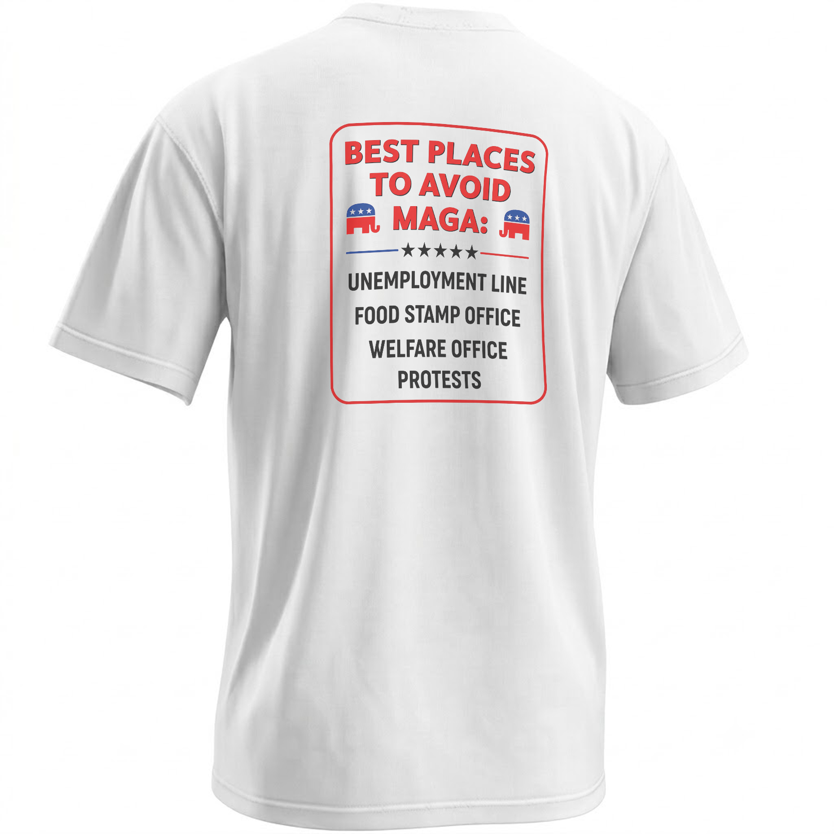 Best Places to Avoid MAGA conservative work ethic humor back-print shirt listing unemployment line, food stamp office, welfare office and protests