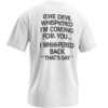 THE DEVIL WHISPERED I’M COMING FOR YOU SHIRT – That’s Gay Dark Humor Back Print Tee W