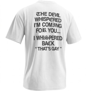 THE DEVIL WHISPERED I’M COMING FOR YOU SHIRT – That’s Gay Dark Humor Back Print Tee W
