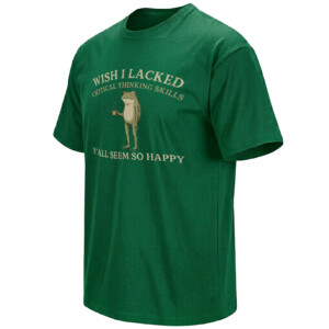 WISH I LACKED CRITICAL THINKING SKILLS SHIRT – Funny Coffee Frog Meme Tee FG