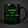 ERROR 404 SLEEP NOT FOUND MUG – Running On Caffeine Ceramic Mug, 11 Oz & 15 Oz