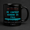 MY CONTEXT WINDOW IS FULL MUG – Funny AI Memory Error Ceramic Mug, 11 Oz & 15 Oz