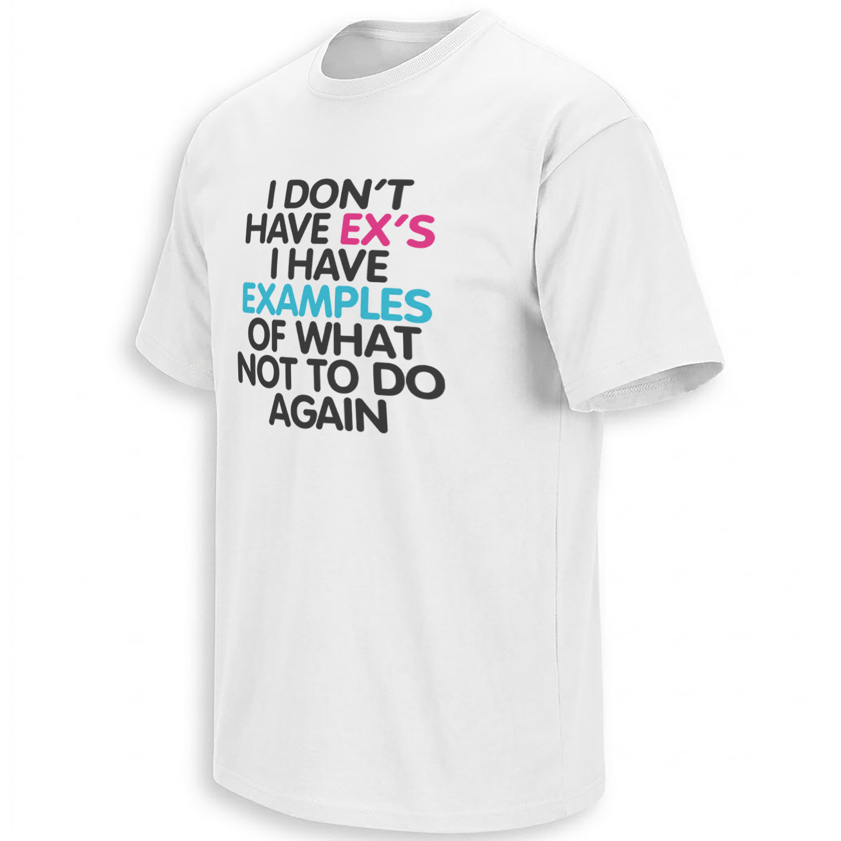 I DON’T HAVE EXES I HAVE EXAMPLES SHIRT – Funny Dating and Breakup Humor Tee W I DON’T HAVE EXES I HAVE EXAMPLES SHIRT – Funny Dating and Breakup Humor Tee W
