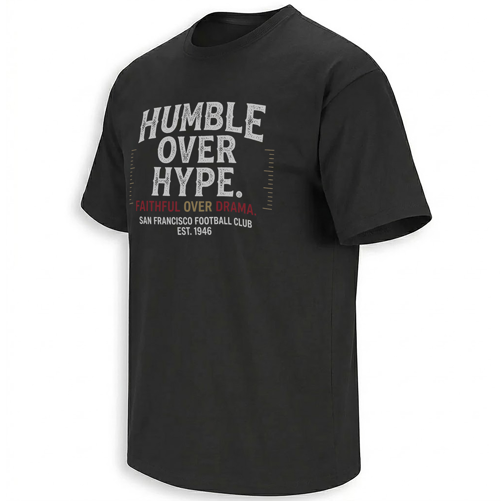 Humble Over Hype Shirt 49ers Faithful Over Drama football tee design