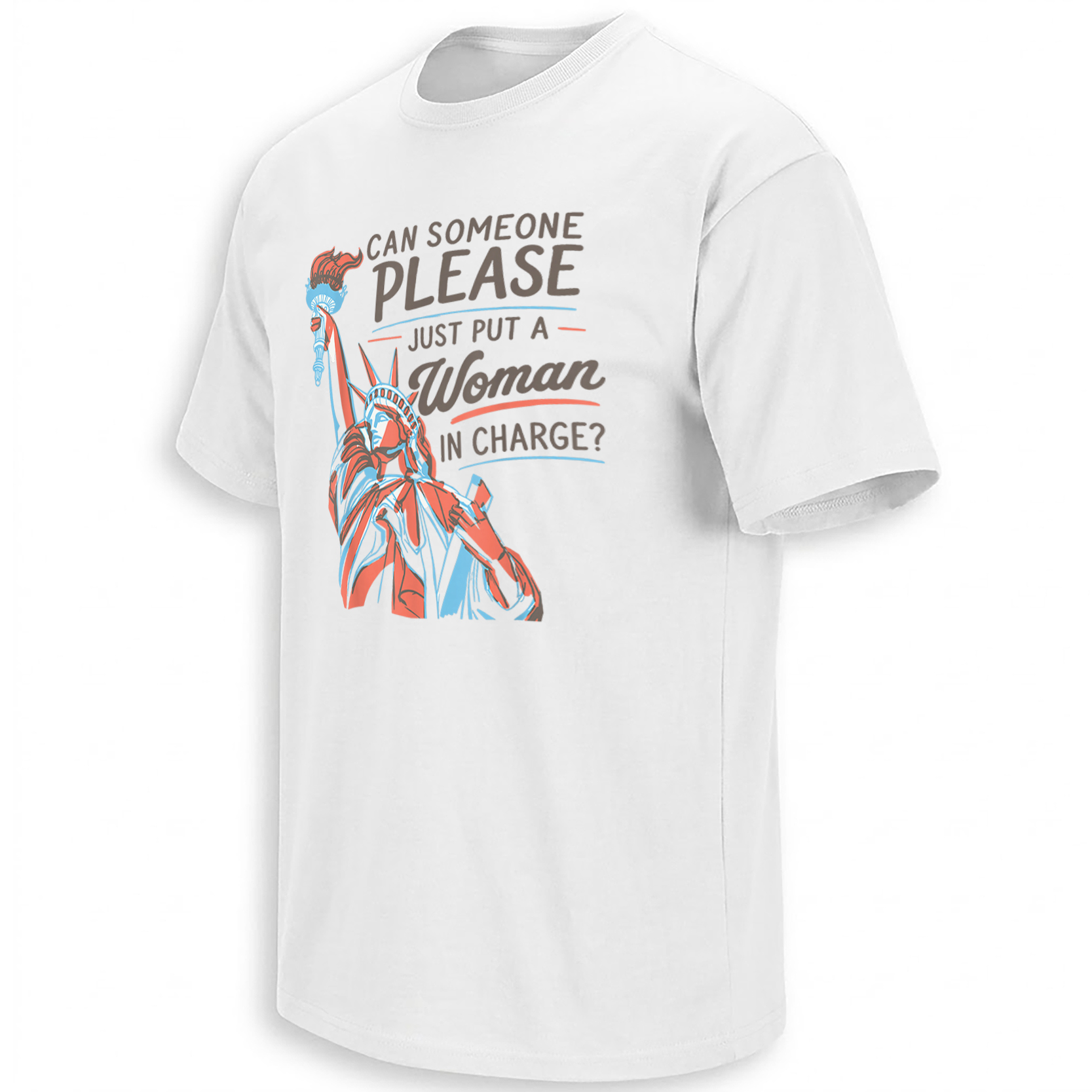 Can Someone Please Just Put a Woman in Charge shirt featuring Lady Liberty