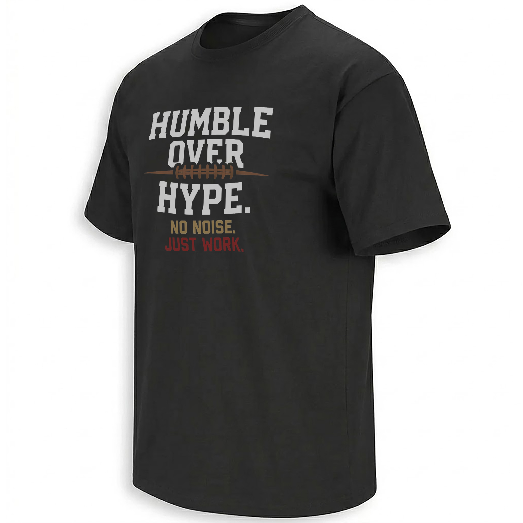 Humble Over Hype Shirt 49ers No Noise Just Work football tee design