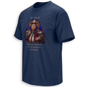 ST. UPID SHIRT – Trump Patron Saint of Economic Collapse Tee N