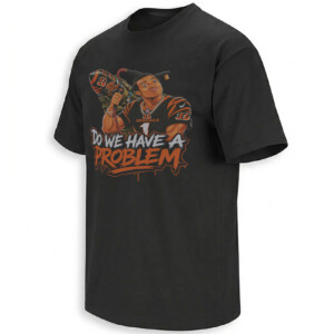DO WE HAVE A PROBLEM SHIRT – Ja’Marr Chase Who Dey Bengals Tee