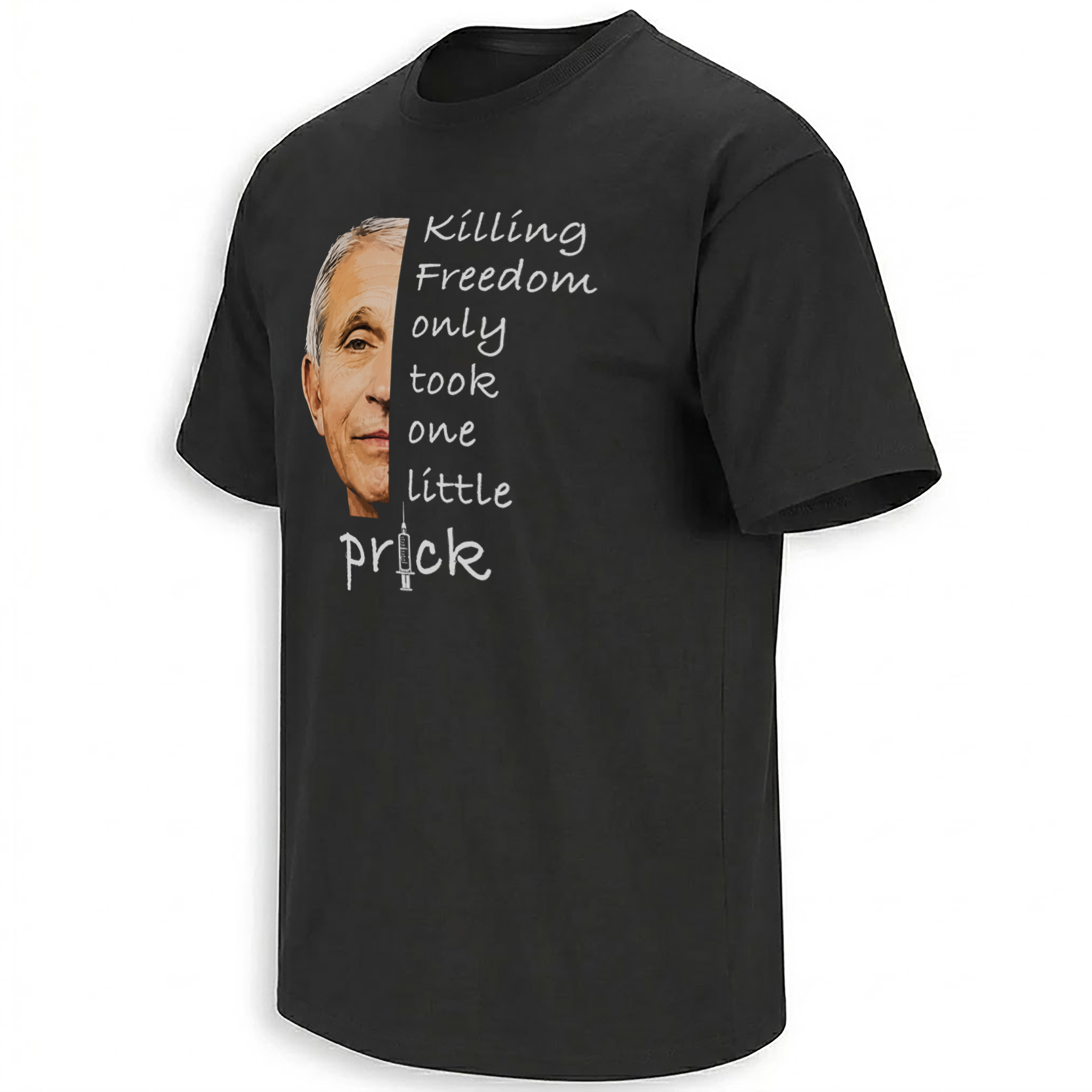 Killing Freedom Only Took One Little Prick Anthony Fauci political satire graphic