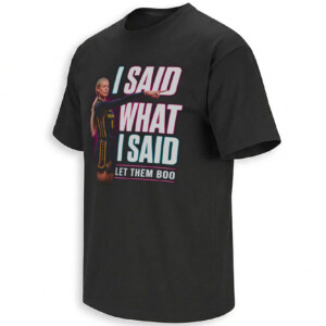 05 I SAID WHAT I SAID SHIRT – Sophie Cunningham Let Them Boo Indiana Fever Tee B