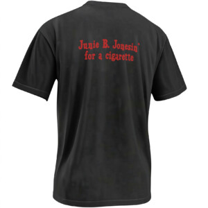 JUNIE B. JONESIN’ FOR A CIGARETTE SHIRT – Childhood Book Nostalgia Meme Back Print Tee B