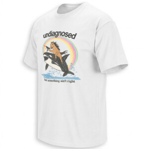 UNDIAGNOSED BUT SOMETHING AIN’T RIGHT SHIRT – Horse Riding Orca Rainbow Meme Tee