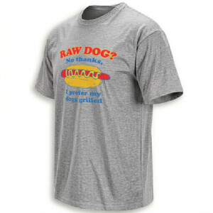 RAW DOG NO THANKS SHIRT – I Prefer My Dogs Grilled Hot Dog Meme Tee G