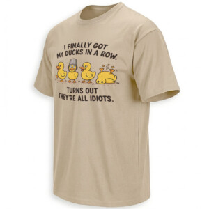 DUCKS IN A ROW SHIRT – Funny Cartoon Duck Sarcasm Tee S