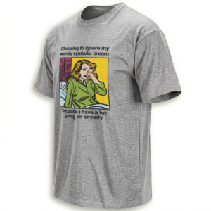 CHOOSING TO IGNORE MY WEIRDLY SYMBOLIC DREAM SHIRT – Retro Overthinking Meme Tee G