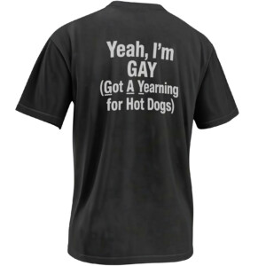 YEAH I’M GAY SHIRT – Got A Yearning For Hot Dogs Meme Back Print Tee B