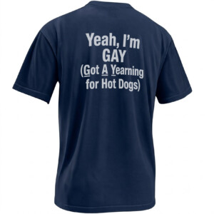 YEAH I’M GAY SHIRT – Got A Yearning For Hot Dogs Meme Back Print Tee N