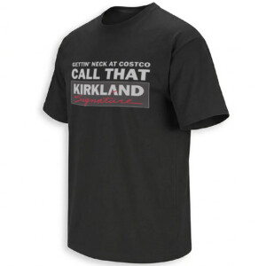 KIRKLAND SIGNATURE SHIRT – Gettin’ Neck At Costco Meme Tee B