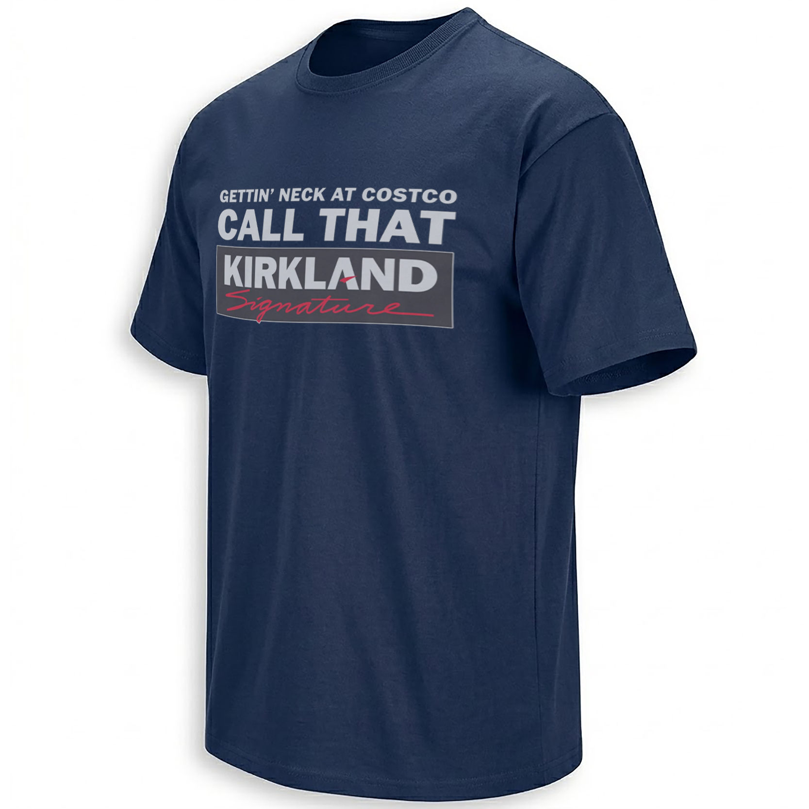 KIRKLAND SIGNATURE SHIRT – Gettin’ Neck At Costco Meme Tee N KIRKLAND SIGNATURE SHIRT – Gettin’ Neck At Costco Meme Tee N