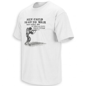 MEN USED TO GO TO WAR SHIRT – They Still Do Anti War Meme Tee