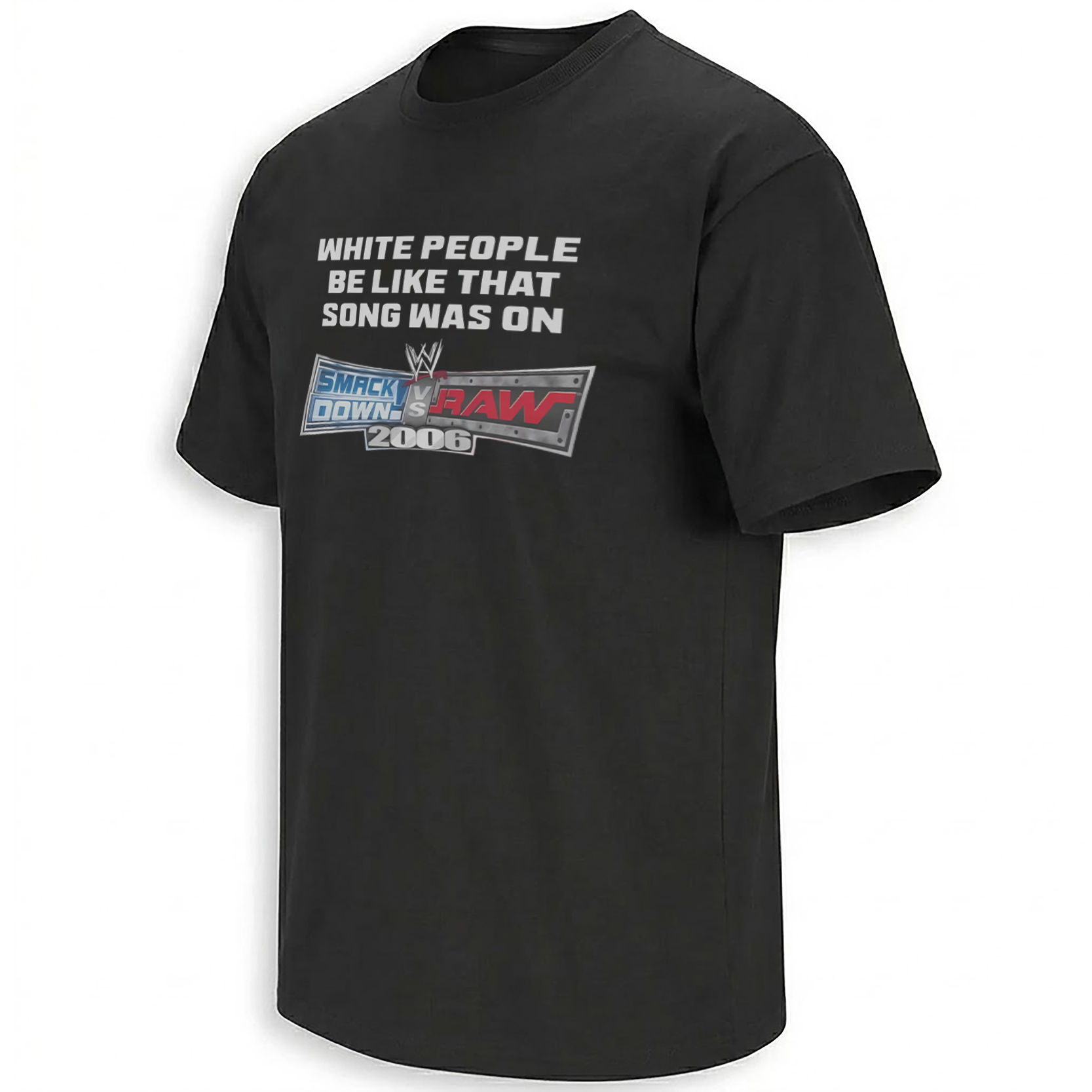 White People Be Like That Song Was On SmackDown vs Raw 2006 WWE game soundtrack nostalgia meme graphic