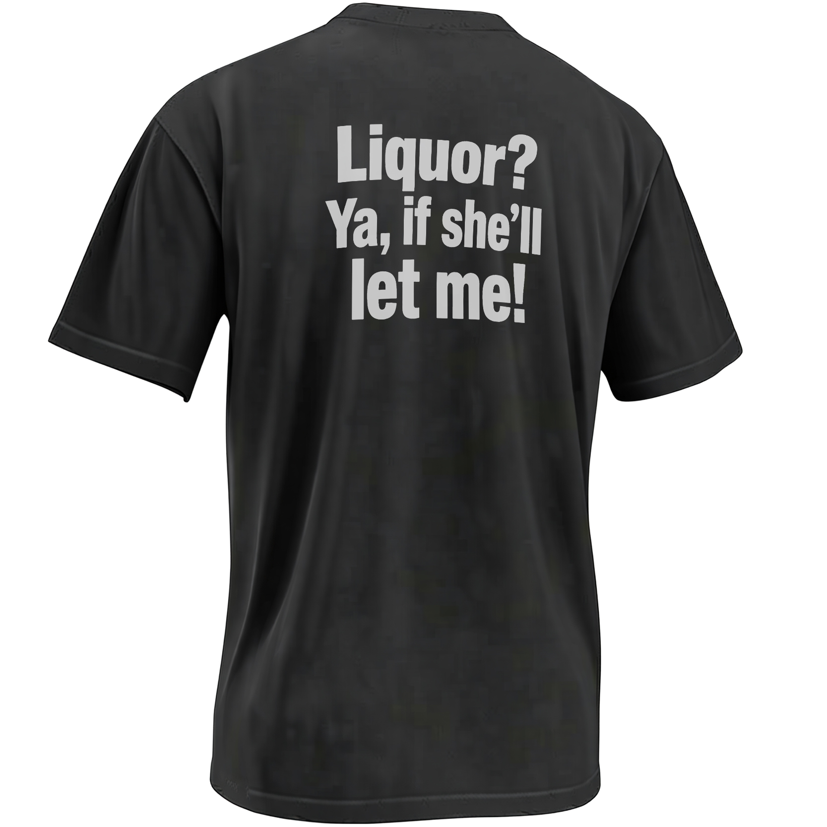 Liquor Ya If She'll Let Me adult drinking pun graphic