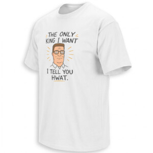 THE ONLY KING I WANT SHIRT – Hank Hill No Kings Anti Trump Tee
